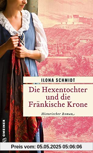 Die Hexentochter und die Fränkische Krone: Historischer Roman (Elisabeth Bachenschwanz)