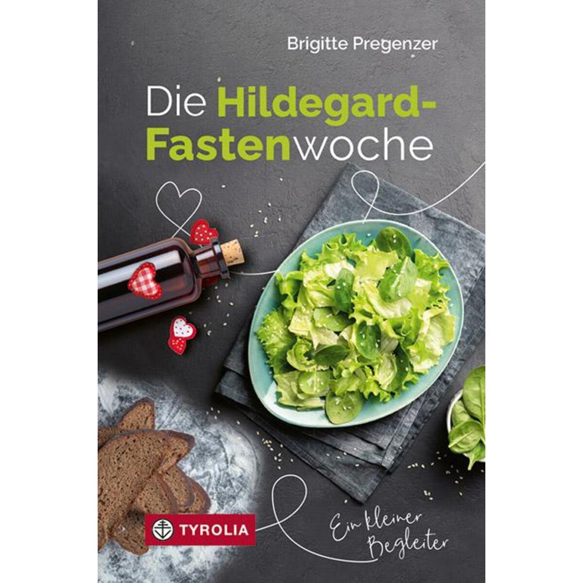 Die Hildegard-Fastenwoche Die Hildegard-Fastenwoche von Tyrolia Verlagsanstalt GmbH