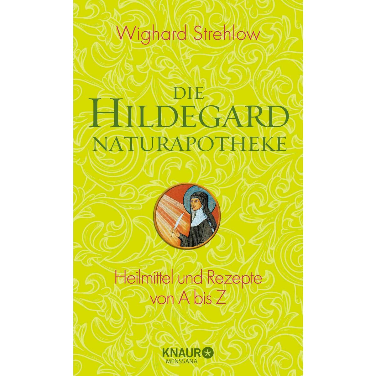 Die Hildegard Naturapotheke Die Hildegard Naturapotheke von Knaur MensSana HC