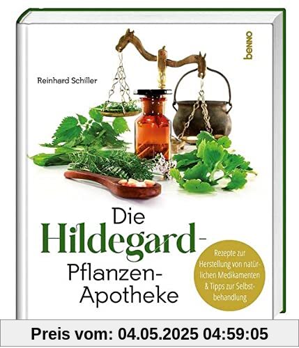 Die Hildegard-Pflanzen-Apotheke: Rezepte zur Herstellung von natürlichen Medikamenten & Tipps zur Selbstbehandlung