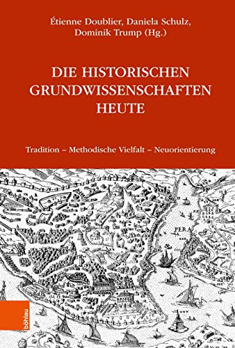 Die Historischen Grundwissenschaften heute: Tradition – Methodische Vielfalt – Neuorientierung
