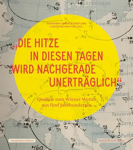 »Die Hitze in diesen Tagen wird nachgerade unerträglich«: Das Wetter in den Sammlungen der Wienbibliothek »Die Hitze in diesen Tagen wird nachgerade unerträglich«: Das Wetter in den Sammlungen der Wienbibliothek