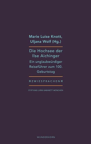 Die Hochsee der Ilse Aichinger: Ein unglaubwürdiger Reiseführer zum 100. Geburtstag (Zwiesprachen) von Das Wunderhorn,