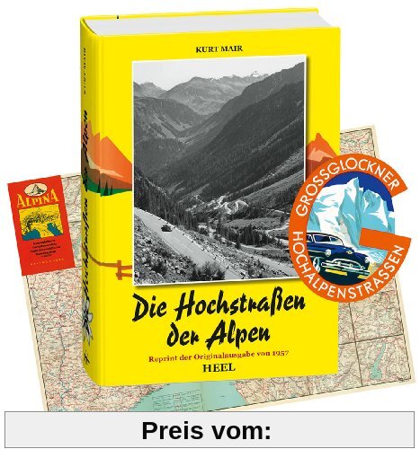 Die Hochstraßen der Alpen. Reprint der Originalausgabe von 1957 mit historischer Straßenkarte und Original-Aufkleber der Großglockner-Hochalpenstraße