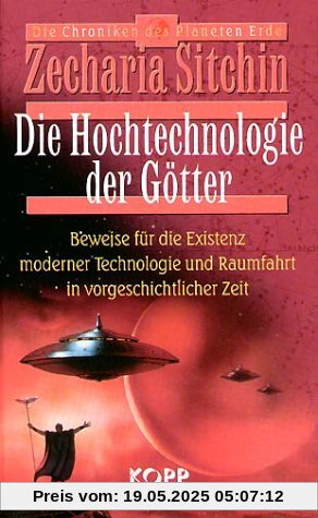 Die Hochtechnologie der Götter: Beweise für die Existenz moderner Technologie und Raumfahrt in vorgeschichtlicher Zeit Die Hochtechnologie der Götter: Beweise für die Existenz moderner Technologie und Raumfahrt in vorgeschichtlicher Zeit