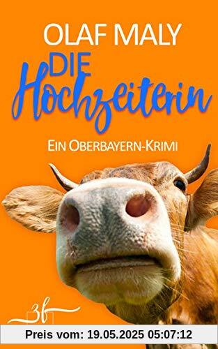 Die Hochzeiterin: Ein Oberbayern-Krimi Die Hochzeiterin: Ein Oberbayern-Krimi