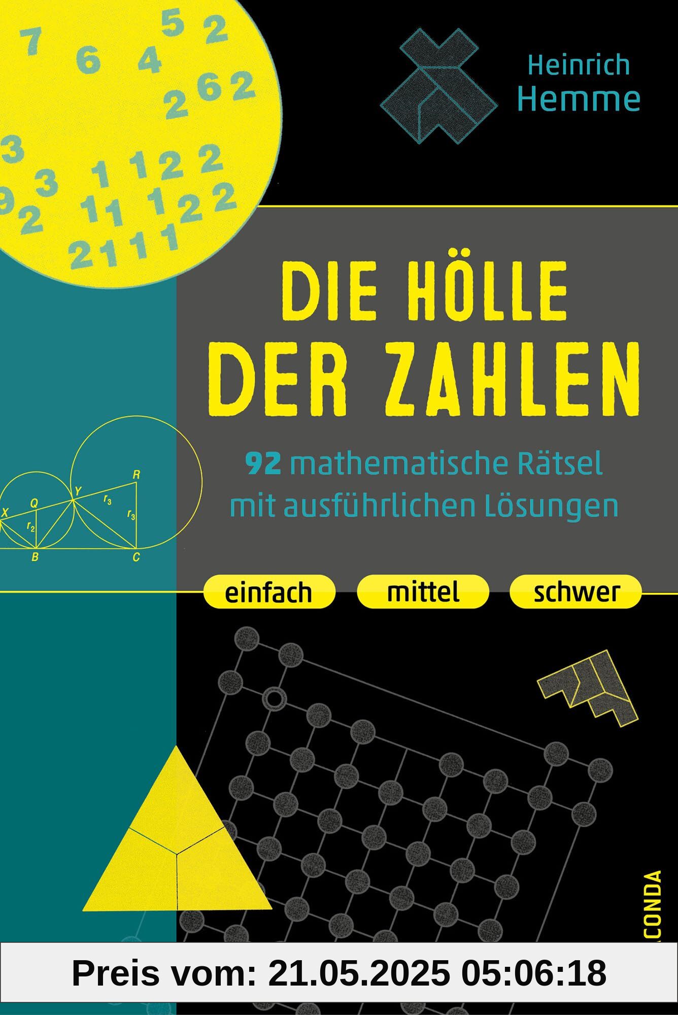 Die Hölle der Zahlen. 92 mathematische Rätsel mit ausführlichen Lösungen. Einfach, mittel, schwer: Denksport-, Knobelaufgaben, Gehirnjogging und Brainteaser