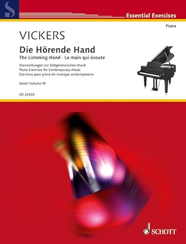 Die Hörende Hand: Klavierübungen zur Zeitgenössischen Musik. Vol. 3. Klavier.: Exercices pour piano de musique contemporaine. piano. (Essential Exercises)
