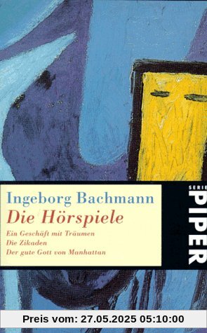 Die Hörspiele: Ein Geschäft mit Träumen ? Die Zikaden ? Der gute Gott von Manhattan