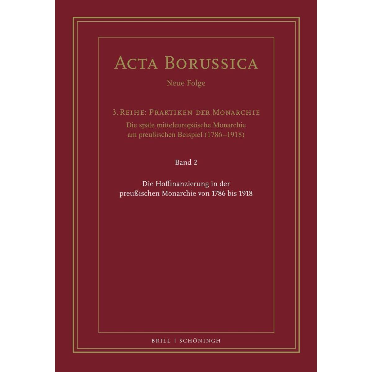 Die Hoffinanzierung in der preußischen Monarchie von 1786 bis 1918 Die Hoffinanzierung in der preußischen Monarchie von 1786 bis 1918 von Brill I Schoeningh