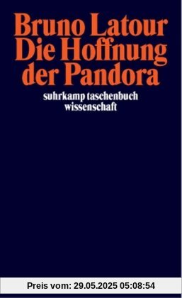 Die Hoffnung der Pandora: Untersuchungen zur Wirklichkeit der Wissenschaft (suhrkamp taschenbuch wissenschaft)