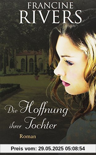 Die Hoffnung ihrer Tochter: Roman. Die Hoffnung ihrer Tochter: Roman.
