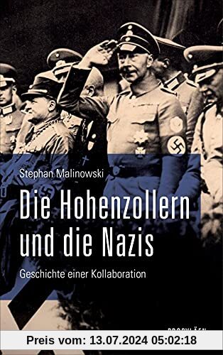 Die Hohenzollern und die Nazis: Geschichte einer Kollaboration | Ein neuer Blick auf das Wirken von Deutschlands wichtigster Adelsfamilie in den letzten 100 Jahren