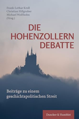 Die Hohenzollerndebatte.: Beiträge zu einem geschichtspolitischen Streit. Die Hohenzollerndebatte.: Beiträge zu einem geschichtspolitischen Streit.