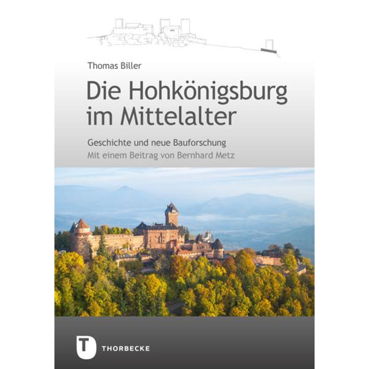 Die Hohkönigsburg im Mittelalter von Thorbecke Jan Verlag