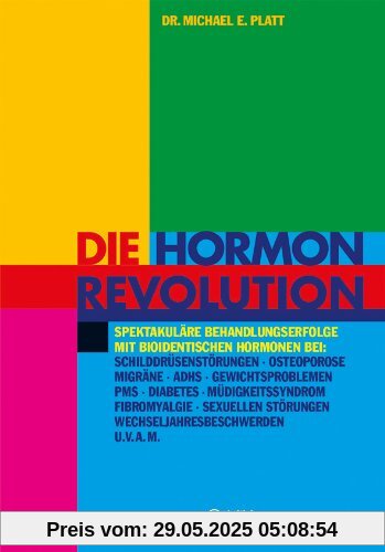 Die Hormonrevolution: Spektakuläre Behandlungserfolge bei Schilddrüsenstörungen, Migräne, Osteoporose, Wochenbettdepressionen, ADHS, ... Wechseljahresbeschwerden, Diabetes u.v.a.m Die Hormonrevolution: Spektakuläre Behandlungserfolge bei Schilddrüsenstörungen, Migräne, Osteoporose, Wochenbettdepressionen, ADHS, ... Wechseljahresbeschwerden, Diabetes u.v.a.m