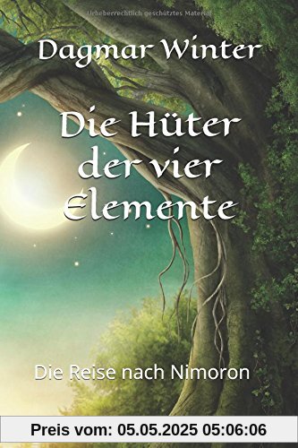 Die Hüter der vier Elemente: Die Reise nach Nimoron (Die Hüter der vier Elemente (Buchreihe), Band 1)
