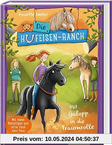 Die Hufeisen-Ranch - Mit Galopp in die Traumrolle: Ponygeschichte für Mädchen ab 8 Jahre über Natural Horsemanship