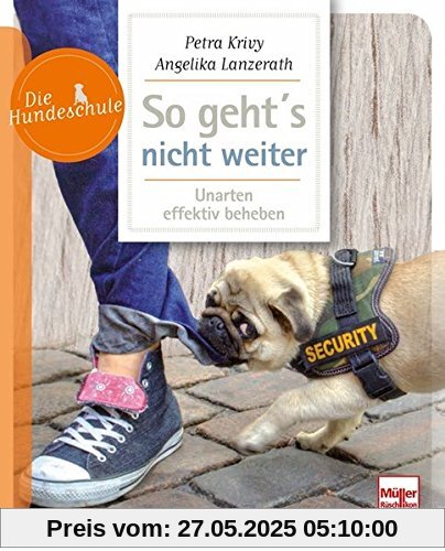 Die Hundeschule: So geht's nicht weiter: Unarten effektiv beheben Die Hundeschule: So geht's nicht weiter: Unarten effektiv beheben