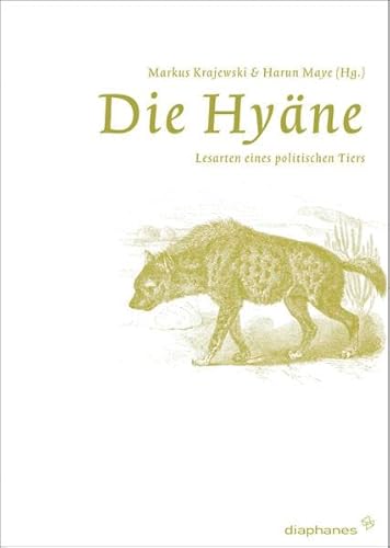Die Hyäne: Lesarten eines politischen Tiers (hors série) von Diaphanes