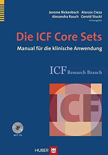 Die ICF Core Sets: Manual für die klinische Anwendung von Hogrefe AG