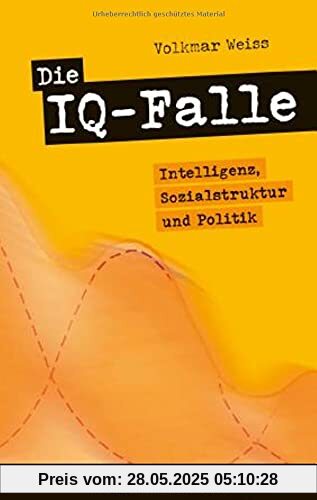 Die IQ-Falle: Intelligenz, Sozialstruktur und Politik