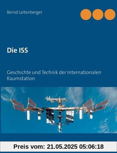 Die ISS: Geschichte und Technik der Internationalen Raumstation Die ISS: Geschichte und Technik der Internationalen Raumstation