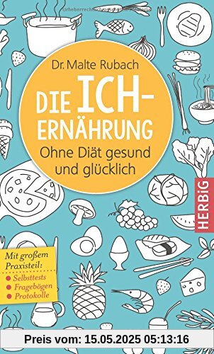 Die Ich-Ernährung: Ohne Diät gesund und glücklich