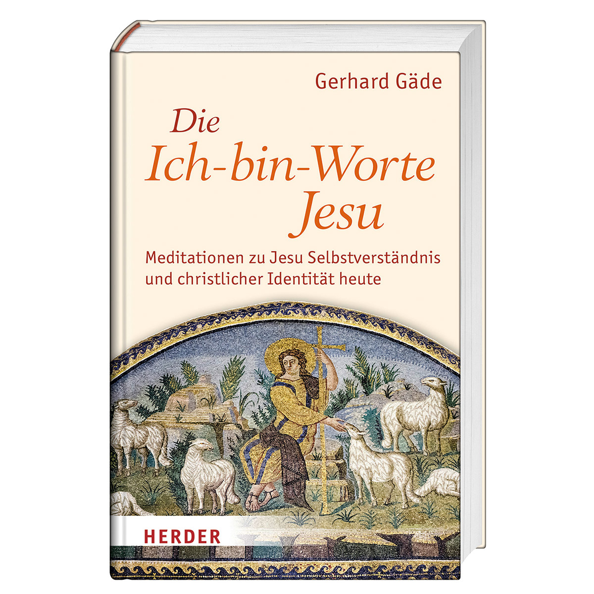 Die Ich-bin-Worte Jesu Die Ich-bin-Worte Jesu von Herder Verlag GmbH