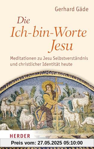 Die Ich-bin-Worte Jesu: Meditationen zu Jesu Selbstverständnis und christlicher Identität heute Die Ich-bin-Worte Jesu: Meditationen zu Jesu Selbstverständnis und christlicher Identität heute