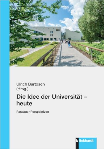 Die Idee der Universität – heute: Passauer Perspektiven von Verlag Julius Klinkhardt GmbH & Co. KG
