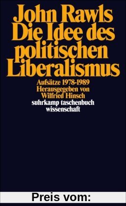 Die Idee des politischen Liberalismus: Aufsätze 1978-1989 (suhrkamp taschenbuch wissenschaft)