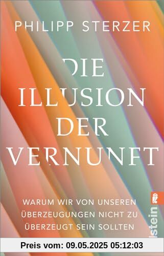Die Illusion der Vernunft: Warum wir von unseren Überzeugungen nicht zu überzeugt sein sollten | Neuestes aus Hirnforschung und Psychologie