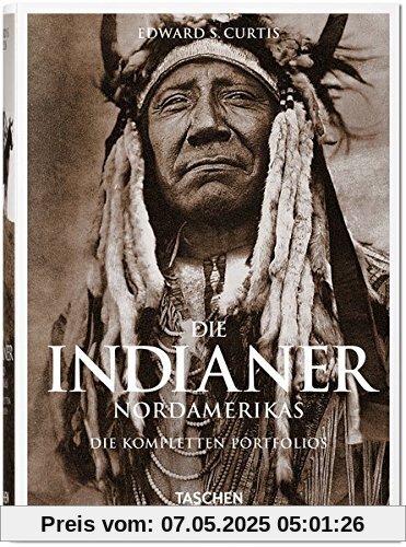 Die Indianer Nordamerikas. Die kompletten Portfolios: Die vollständigen Werke von Edward S. Curtis