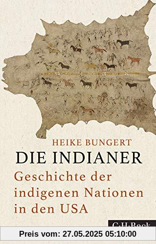 Die Indianer: Geschichte der indigenen Nationen in den USA