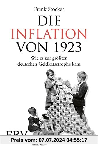 Die Inflation von 1923: Wie es zur größten deutschen Geldkatastrophe kam