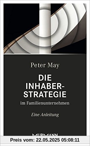 Die Inhaberstrategie im Familienunternehmen. Eine Anleitung