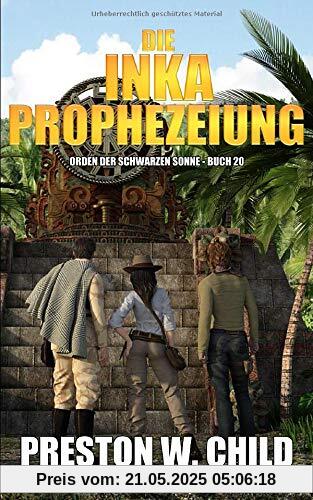 Die Inka Prophezeiung (Orden der Schwarzen Sonne, Band 20)