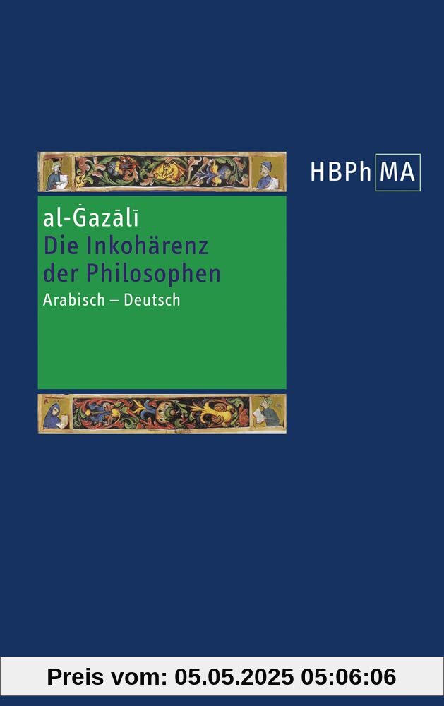 Die Inkohärenz der Philosophen (Tahāfut al-falāsifa): Eine Auswahl. Arabisch - Deutsch. Übersetzt und eingeleitet von Andreas Lammer (Herders Bibliothek der Philosophie des Mittelalters 3. Serie)