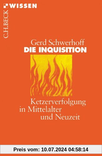 Die Inquisition: Ketzerverfolgung in Mittelalter und Neuzeit: Ketzerverfolgung im Mittelalter und Neuzeit
