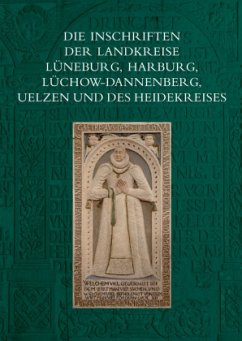 Die Inschriften der Landkreise Lüneburg, Harburg, Lüchow-Dannenberg, Uelzen und des Heidekreises von Reichert