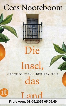 Die Insel, das Land: Geschichten über Spanien (insel taschenbuch)