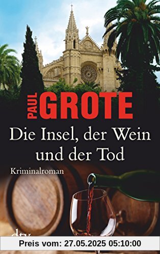 Die Insel, der Wein und der Tod: Kriminalroman