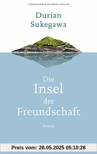 Die Insel der Freundschaft: Roman