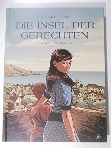 Die Insel der Gerechten: Korsika, Sommer 1942