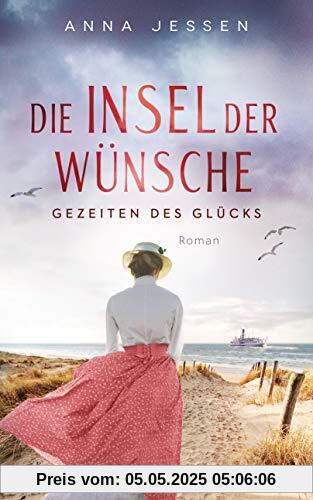 Die Insel der Wünsche - Gezeiten des Glücks: Roman - Die Helgoland-Saga 2