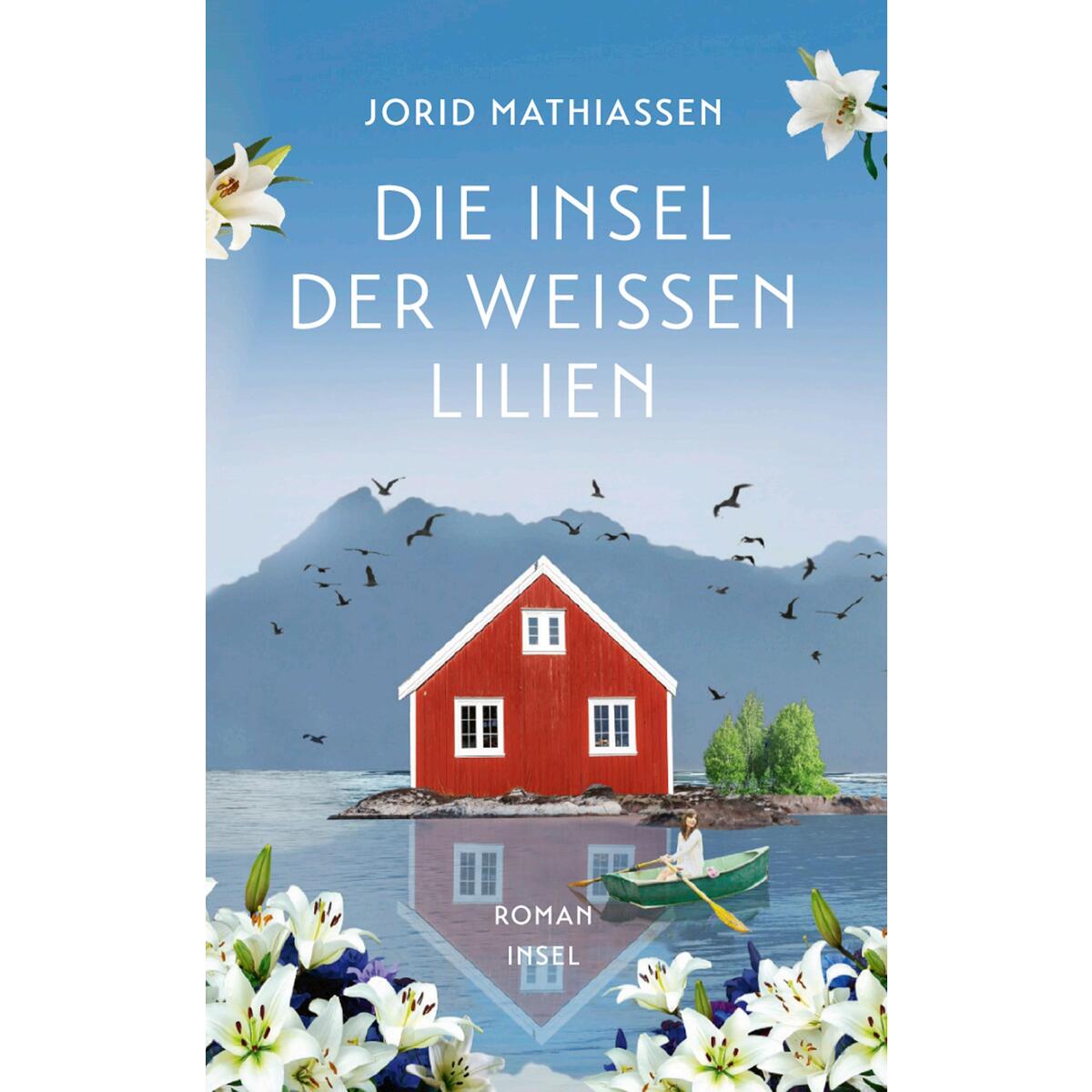 Die Insel der weißen Lilien Die Insel der weißen Lilien von Insel Verlag GmbH