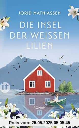 Die Insel der weißen Lilien: Roman | Eine berührende Liebesgeschichte im traumhaften Norwegen