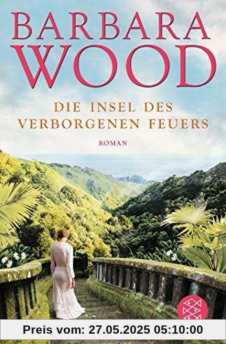 Die Insel des verborgenen Feuers: Roman Die Insel des verborgenen Feuers: Roman