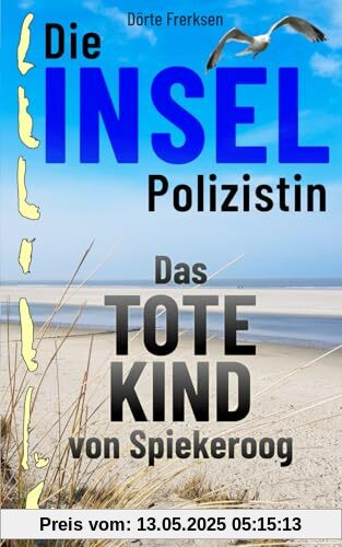 Die Inselpolizistin. Das tote Kind von Spiekeroog: Ostfrieslandkrimi (Maike Hansen ermittelt 10)
